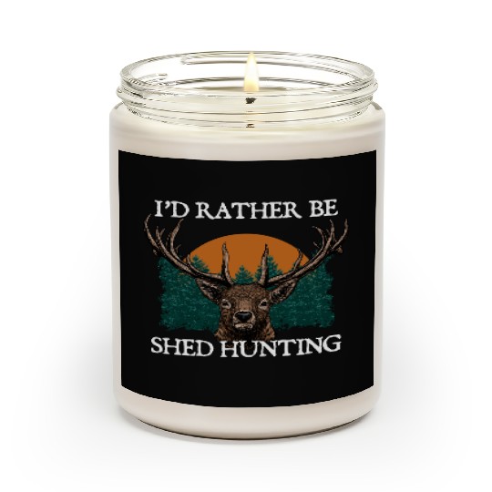 Id Rather Be Shed Hunting Deer Hunter Elk Animal Scented Candles