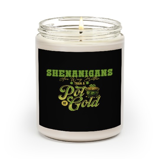 Shenanigans Are Way Better Than A Pot Of Gold St Scented Candles