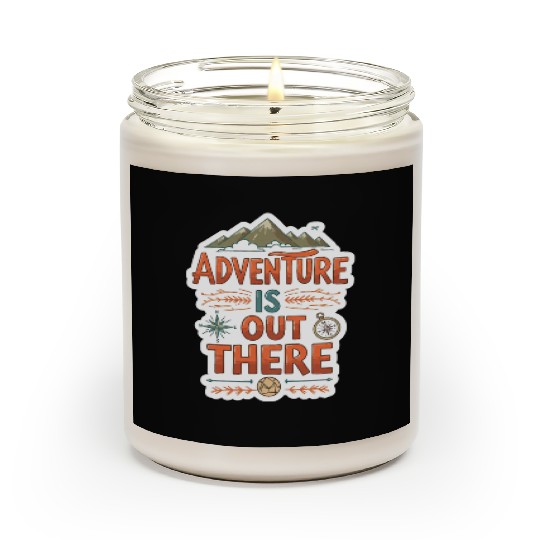 Adventure is out there Scented Candles