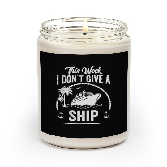 This Week I Don’t Give a Ship - Cruise Mode On Scented Candles