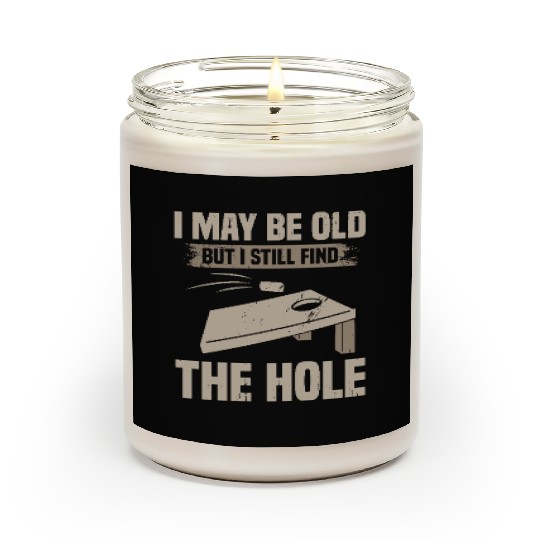 I May Be Old But I Still Find The Hole Cornhole Scented Candles