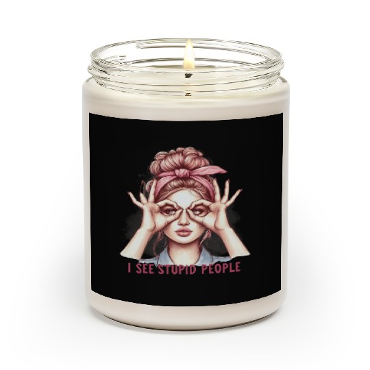 I See Stupid People Scented Candles