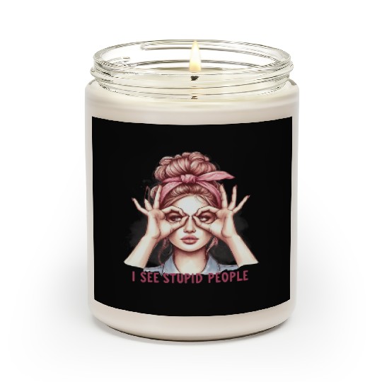 I See Stupid People Scented Candles