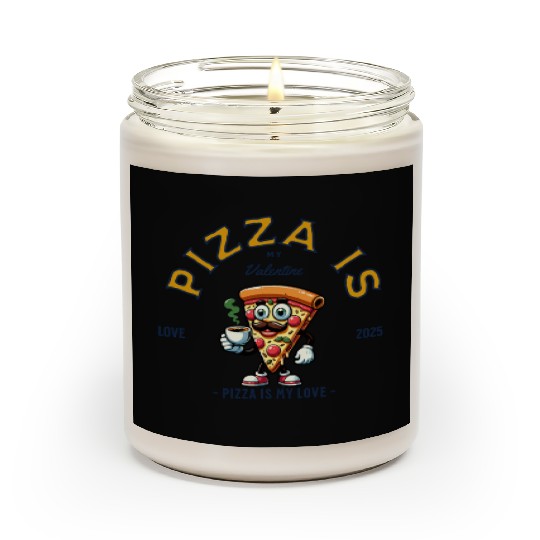 Pizza Is My Valentine Cheesy Love Scented Candles