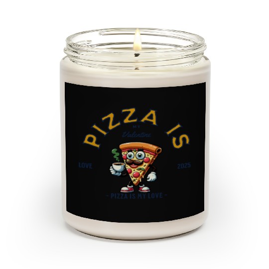 Pizza Is My Valentine Cheesy Love Scented Candles