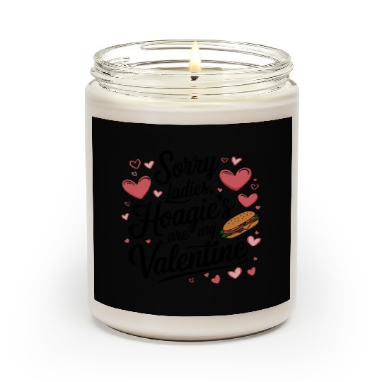 Sorry Ladies Hoagie’s are my Valentine Scented Candles