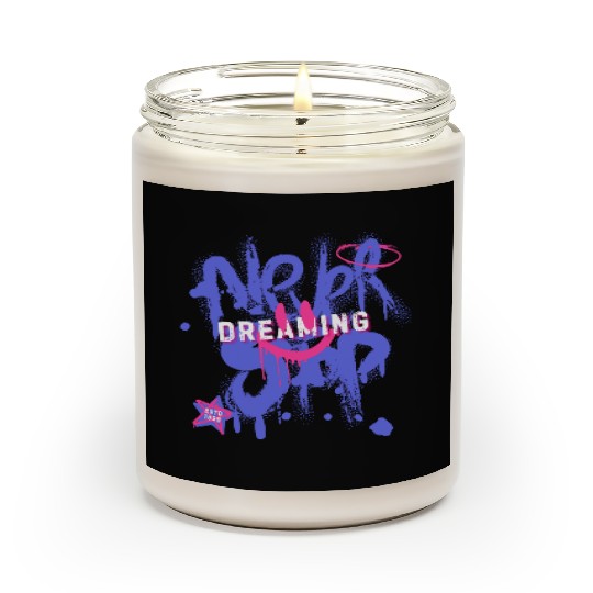 Never Stop Dreaming - Bold Graffiti Streetwear Des Scented Candles