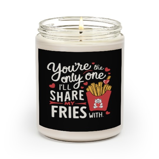 The one I’ll Share My Fries With Funny Valentines Scented Candles
