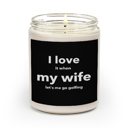 I LOVE it when MY WIFE Scented Candles