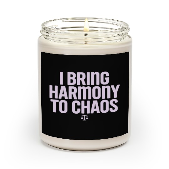 Libra Zodiac I Bring Harmony To Chaos Scented Candles
