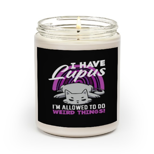 Lupus Awareness I Have Lupus Weird Things Scented Candles