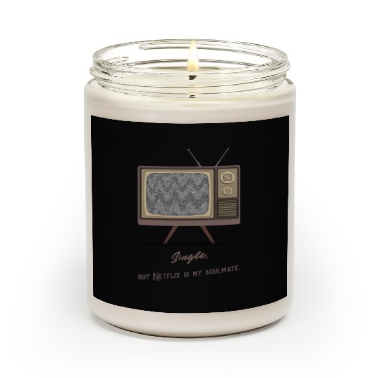Single, but Netfli is my soulmate Scented Candles