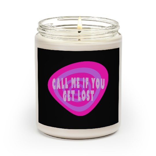 Call me if you get lost Scented Candles