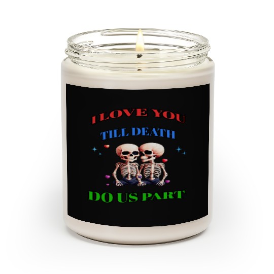 I LOVE YOU TILL DEATH DO US PART Scented Candles