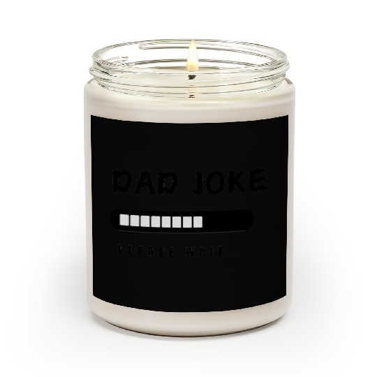 Dad joke loading funny Design Scented Candles