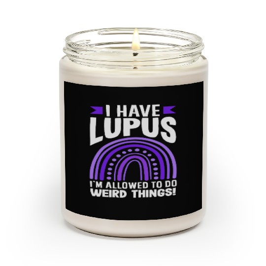 Lupus Awareness I Have Lupus Do Weird Things Scented Candles