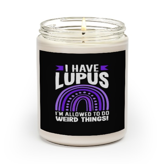 Lupus Awareness I Have Lupus Do Weird Things Scented Candles