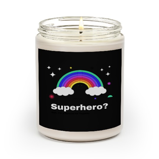 Superhero? Nah, I’m a Special Ed Teacher Scented Candles