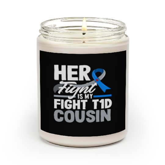Her Fight Is My Fight T1D Cousin Diabetes Type 1 Scented Candles