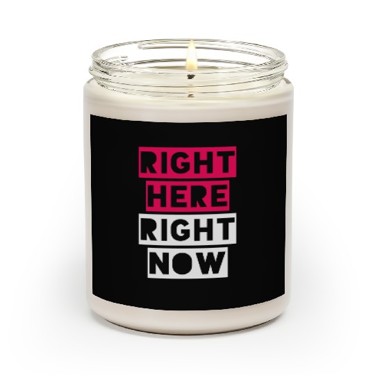 RIGHT HERE RIGHT NOW Scented Candles