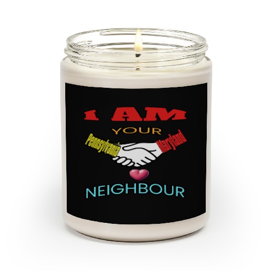 I AM YOUR NEIGHOUR PENNSYLVANIA AND MARYLAND Scented Candles
