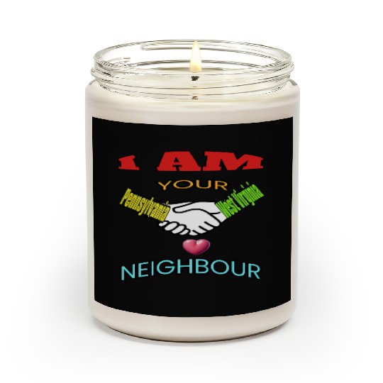 I AM YOUR NEIGHOUR PENNSYLVANIA AND WEST VIRGINIA Scented Candles