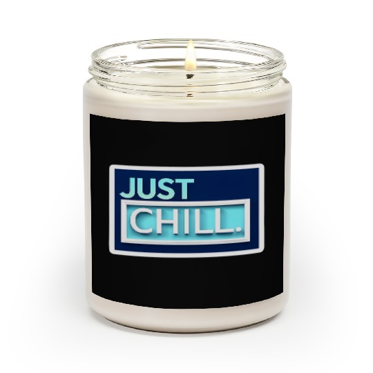 Just Chill - Funny Popular Saying Quote Navy Aqua Scented Candles
