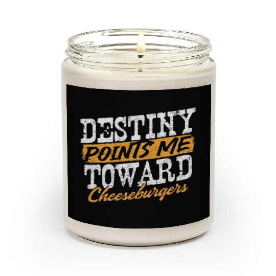 Destiny Points Me Toward Cheeseburgers Humor Scented Candles