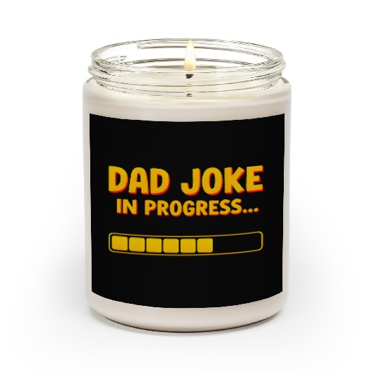 Funny Dad Joke Scented Candles- Dad Joke in Progress Loading