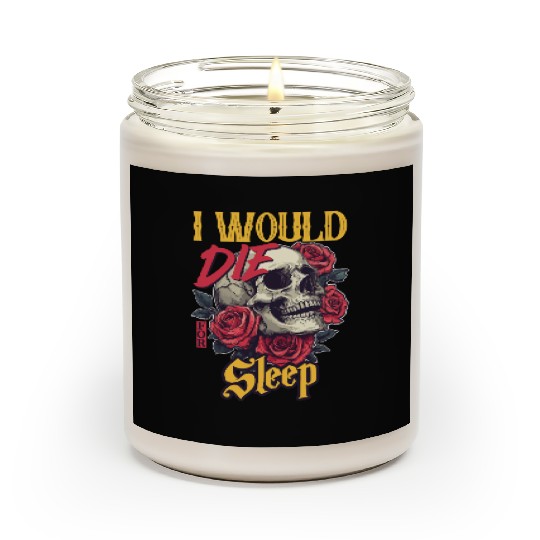 I Would Die For Sleep skull Roses Design Scented Candles