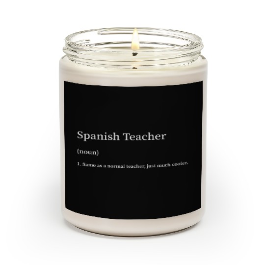 Spanish Teacher Same as Normal Teacher Much Cooler Scented Candles