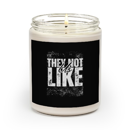 They not like us Scented Candles