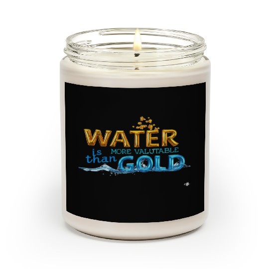 Water is stronger than gold Scented Candles