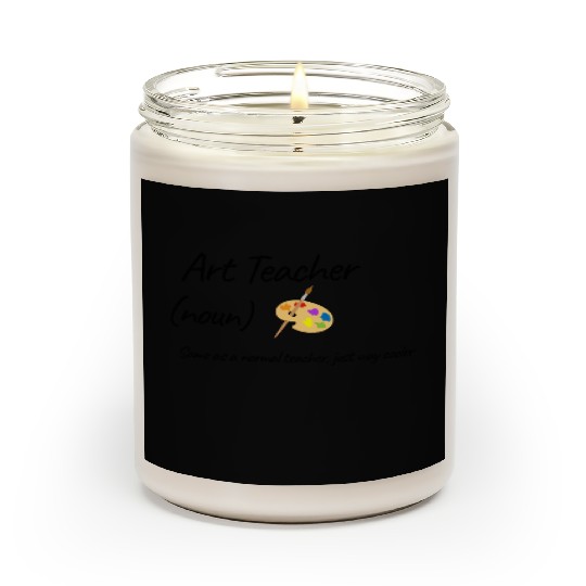 Art Teacher Same As Normal Teacher Cooler Scented Candles