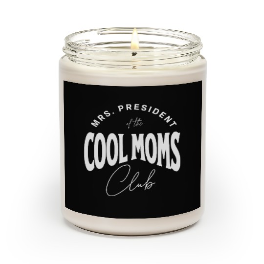 MRS. PRESIDENT of the COOL MOMS Club, Unique Scented Candles