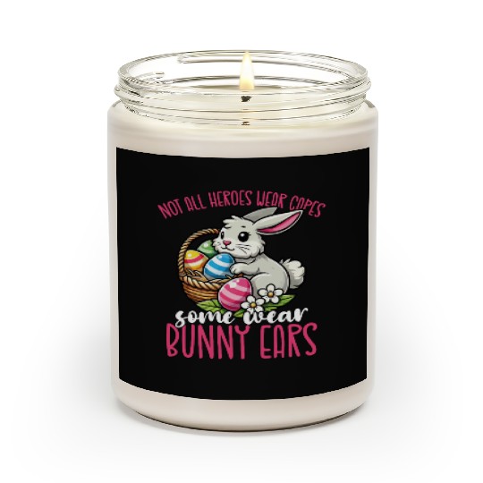 Not All Heroes Wear Capes Some Wear Bunny Ears Scented Candles