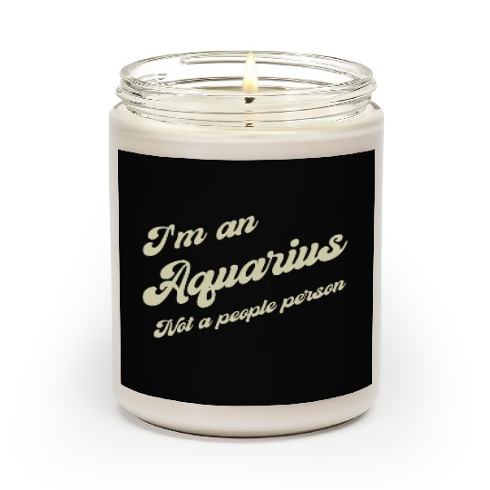 aquarius not a people person Scented Candles