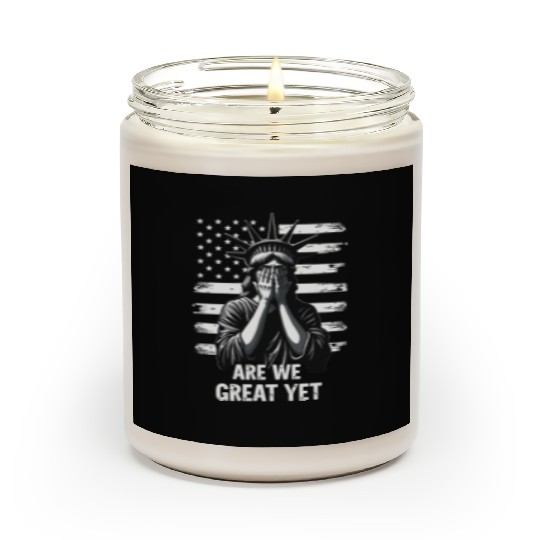 Are We Great Yet Statue of Liberty Trump America Scented Candles