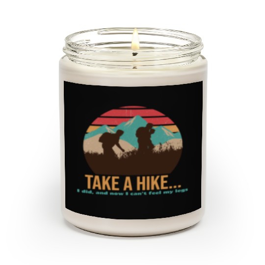 TAKE A HIKE... I DID, AND NOW I CAN'T FEEL MY LEGS Scented Candles