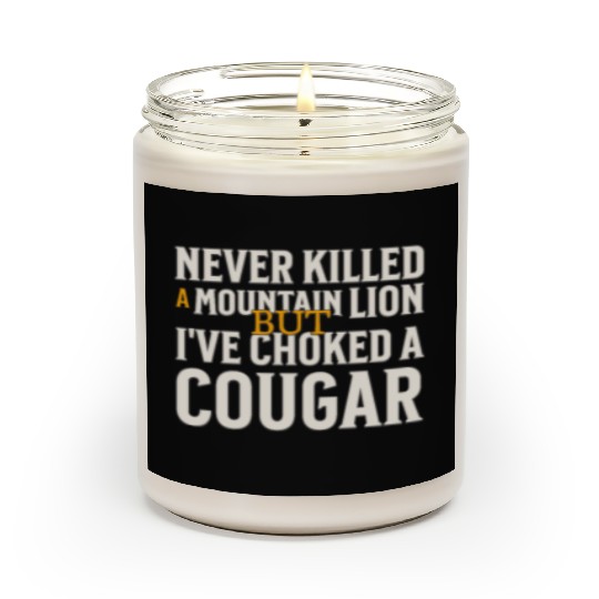 Never Killed A Mountain Lion Funny Quote Scented Candles