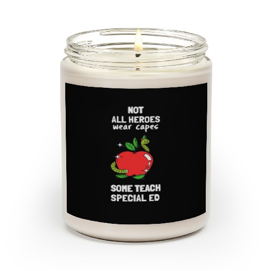 Not All Heroes Wear Capes Some Teach Special Ed Scented Candles