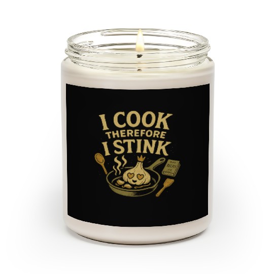 I Cook Therefore I Stink Garlic Cooking Scented Candles