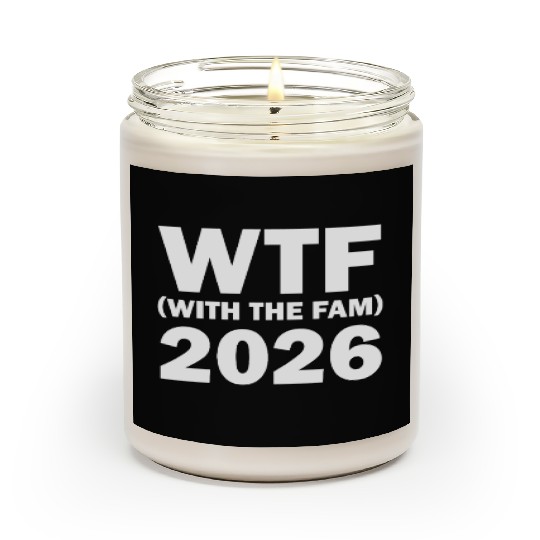 WTF With The Fam 2026 WTF Family Reunion 202famil6 Scented Candles