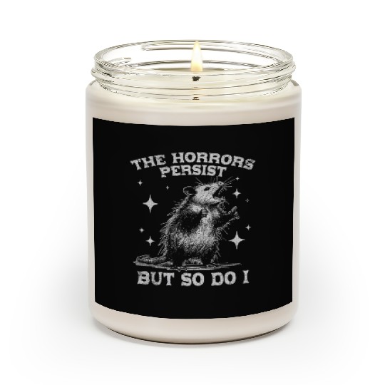 The Horrors Persist But So Do I Funny Opossum Meme Scented Candles