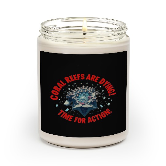 Coral Reefs Are Dying! Time for Action! Scented Candles