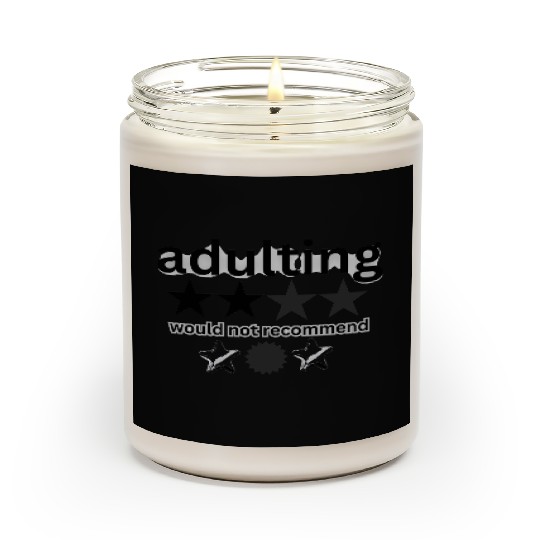 would notrecommend adulting Scented Candles