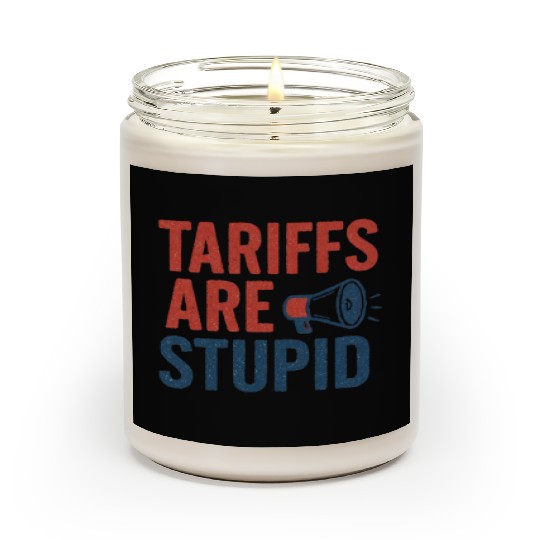 Tariffs Are Stupid, Anti-Tariff, Anti-Trump Scented Candles