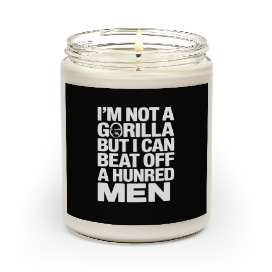 I’m Not a Gorilla But I Can Beat Off a Hundred Men Scented Candles