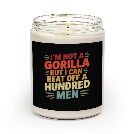 Not a Gorilla But Can Beat Off a Hundred Men Scented Candles