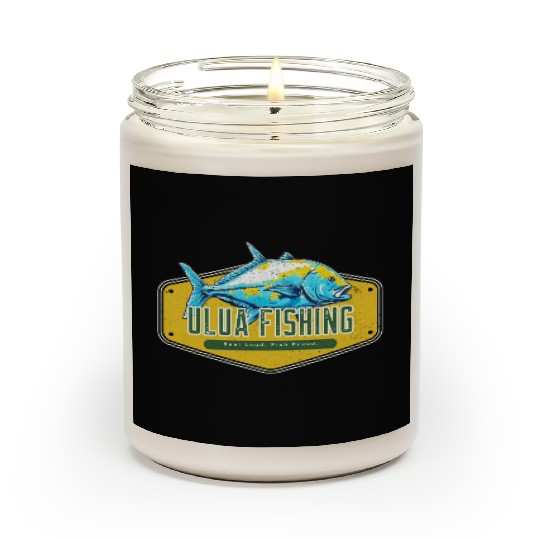 Reel Loud, Fish Proud Ulua Fishing Fisherman Funny Scented Candles